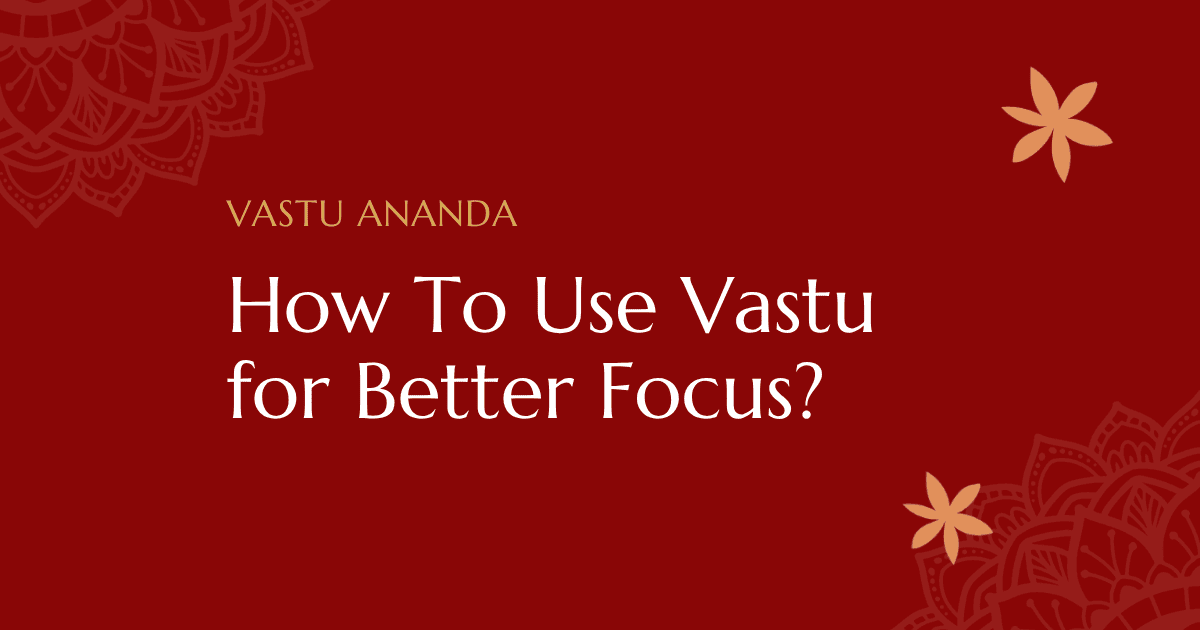 Vastu For Better Focus Featured Image