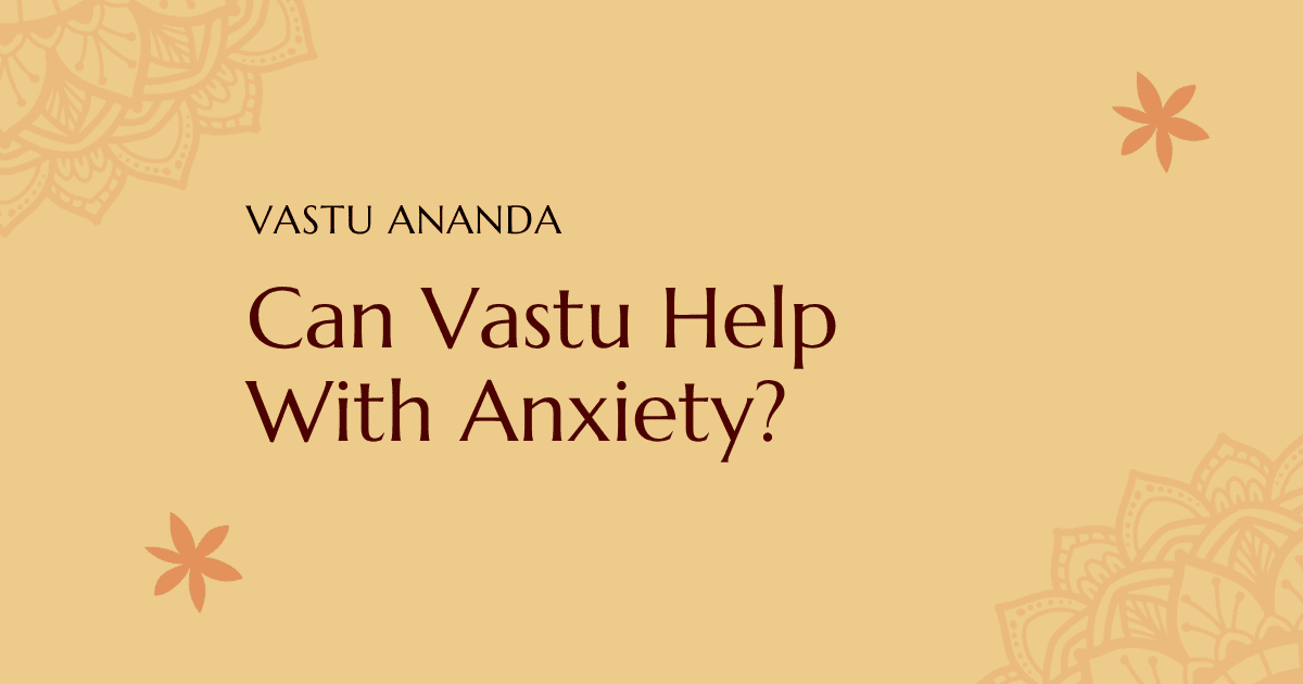 Vastu Help Anxiety Featured Image