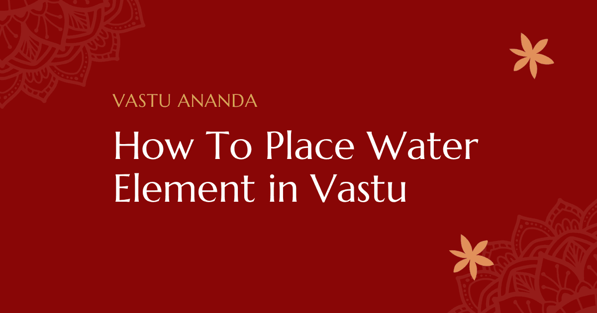 Water Element Vastu Featured